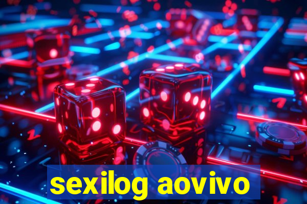 sexilog aovivo